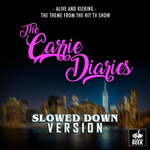 Alive And Kicking (From "The Carrie Diaries")