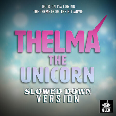 Hold On I'm Coming (From "Thelma The Unicorn")