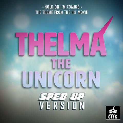 Hold On I'm Coming (From "Thelma The Unicorn")