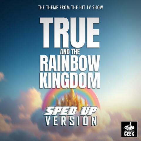 True And The Rainbow Kingdom Main Theme (From "True And The Rainbow Kingdom")