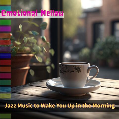Jazz Music to Wake You Up in the Morning