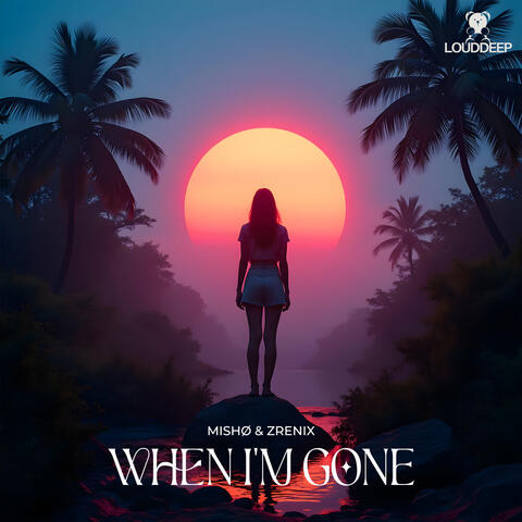 When I'm Gone (Miss Me)
