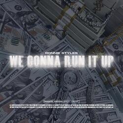 We Gonna Run It Up