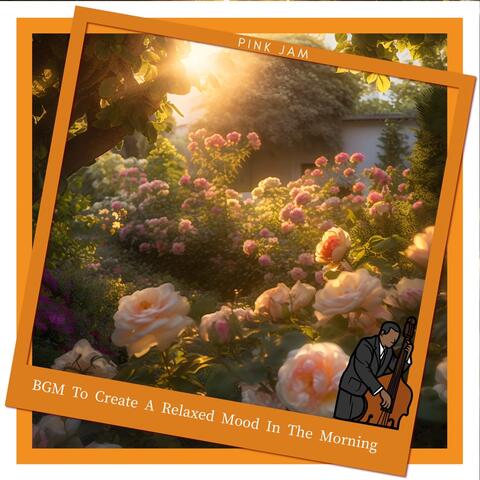 BGM To Create A Relaxed Mood In The Morning