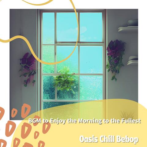 BGM to Enjoy the Morning to the Fullest