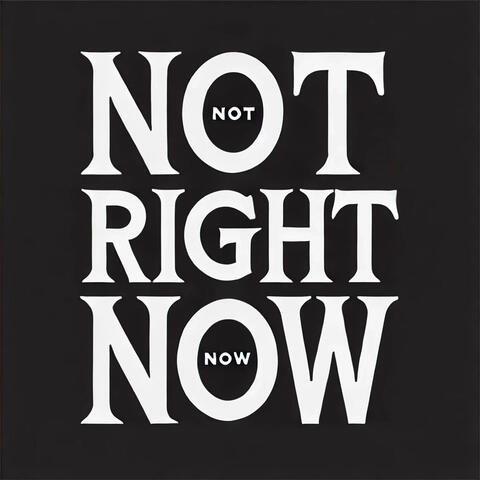 Not Right Now