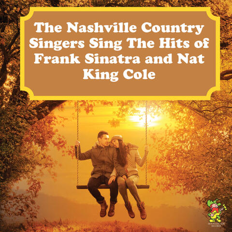 The Nashville Country Singers Sing The Hits of Frank Sinatra and Nat King Cole