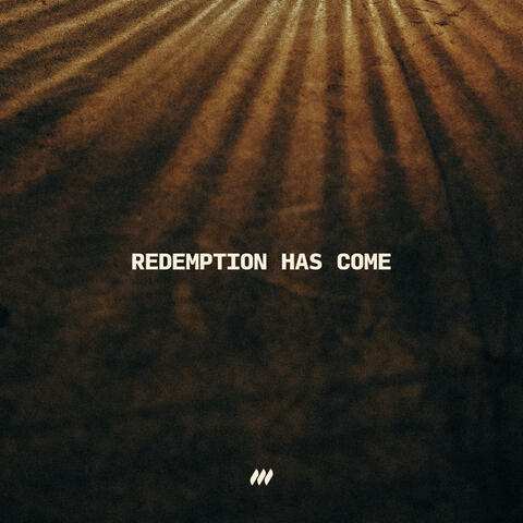 Redemption Has Come