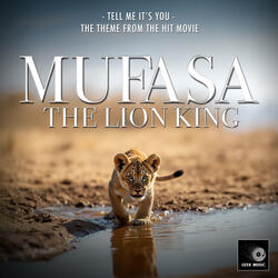 Tell Me It's You (From "Mufasa: The Lion King")