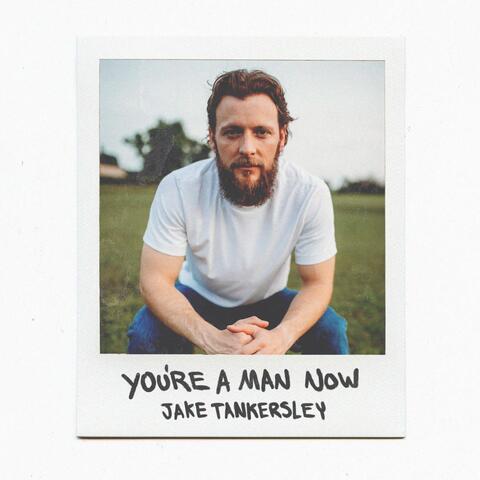 You're a Man Now