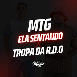 MTG ELA SENTANDO X TROPA DA R.D.O