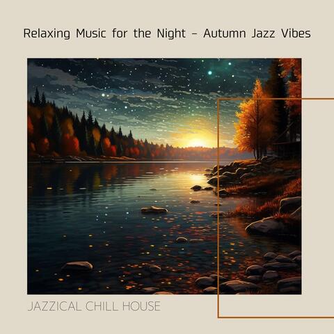 Relaxing Music for the Night – Autumn Jazz Vibes