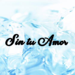 SIN TU AMOR