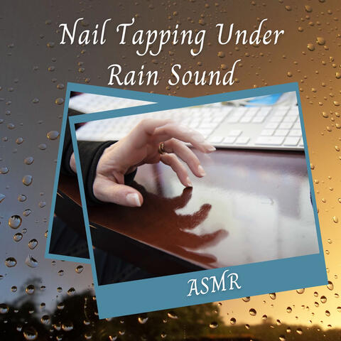 ASMR: Nail Tapping Under Rain Sound - 1 Hour