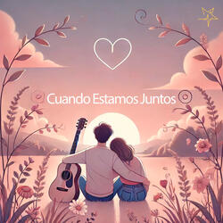 Cuando estamos juntos