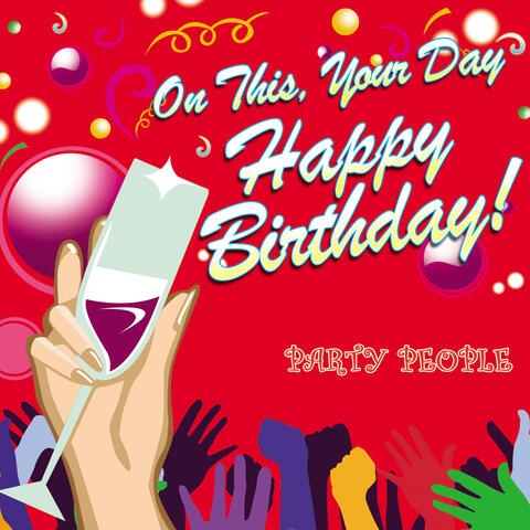 On This, Your Day, Happy Birthday!