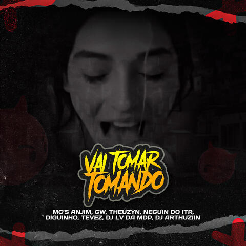 MTG Vai Tomar Tomando