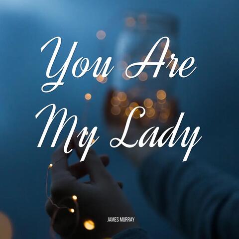 You Are My Lady