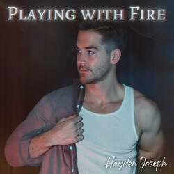 Playing With Fire