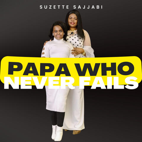 Papa Who Never Fails