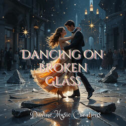 Dancing on Broken Glass