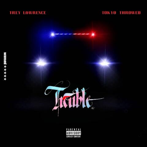 TROUBLE