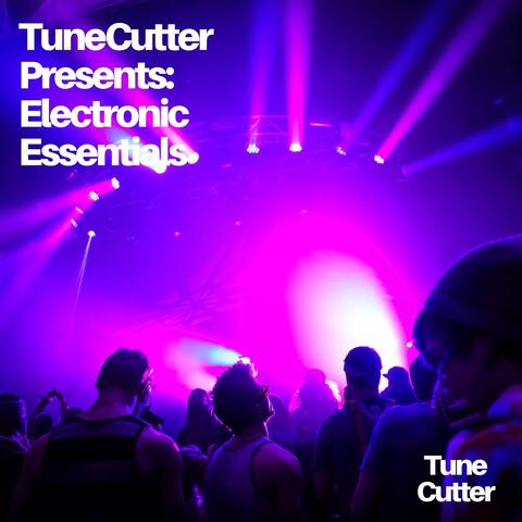 TuneCutter Presents: Electronic Essentials