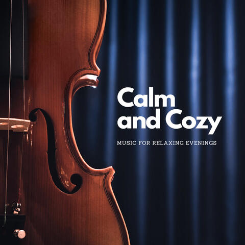 Calm and Cozy: Music For Relaxing Evenings