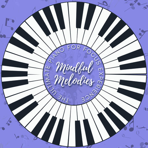 Mindful Melodies: The Ultimate Piano for Focus Experience