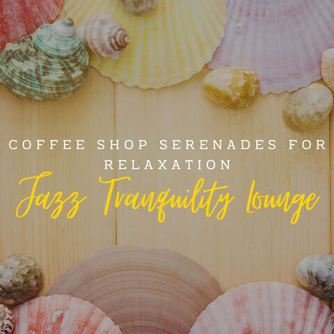 Jazz Tranquility Lounge: Coffee Shop Serenades for Relaxation