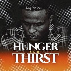HUNGER AND THIRST