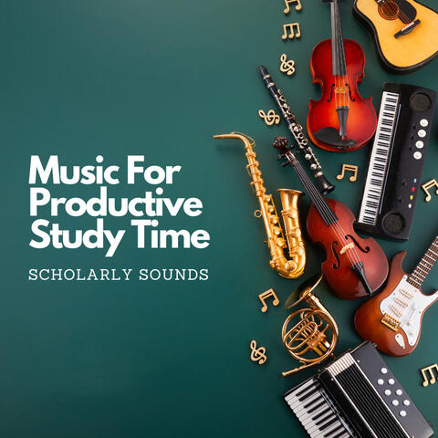 Music For Productive Study Time: Scholarly Sounds