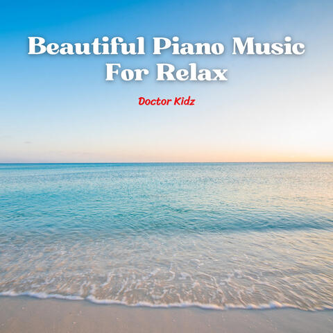 Beautiful Piano Music For Relax