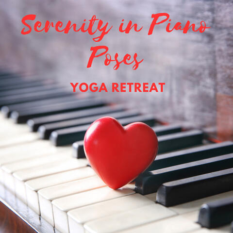 Serenity in Piano Poses: Yoga Retreat