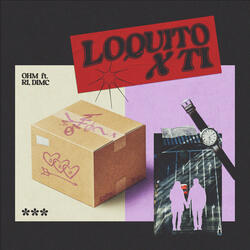 Loquito x Ti