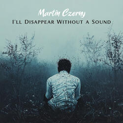 I’ll Disappear Without a Sound