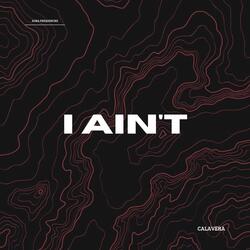I Ain't