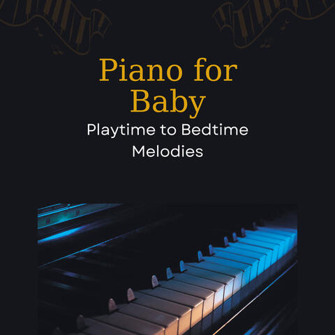 Piano for Baby: Playtime to Bedtime Melodies