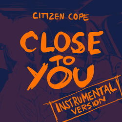 Close To You