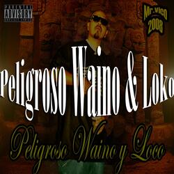 Peligroso Waino & Loco