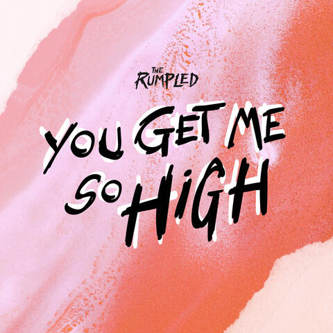 You Get Me So High