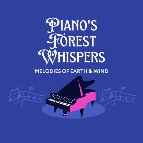 Piano's Forest Whispers: Melodies of Earth & Wind