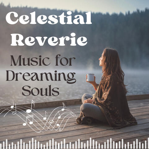 Celestial Reverie: Music for Dreaming Souls