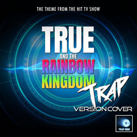 True And The Rainbow Kingdom Main Theme (From "True And The Rainbow Kingdom")