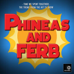 Time We Spent Together (From "Phineas and Ferb")