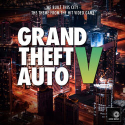 We Built This City (From "Grand Theft Auto V")