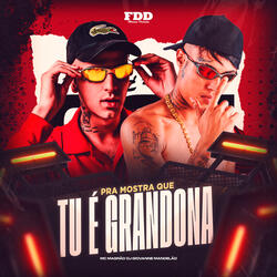 Pra Mostra Que Tu é Grandona