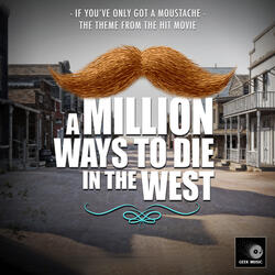 If You've Only Got a Moustache (From "A Million Ways to Die in the West")
