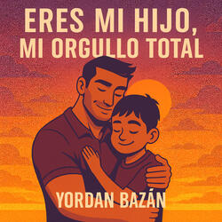 Eres Mi Hijo, Mi Orgullo Total
