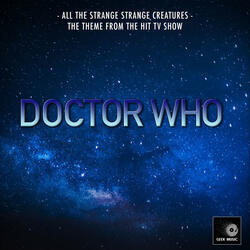 All The Strange, Strange Creatures (From "Doctor Who")